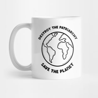 Destroy The Patriarchy Save The Planet Mug
